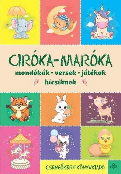 Gyors kiszállítás Ciróka-maróka - Mondókák, versek, játékok kicsiknek (új kiadás)
