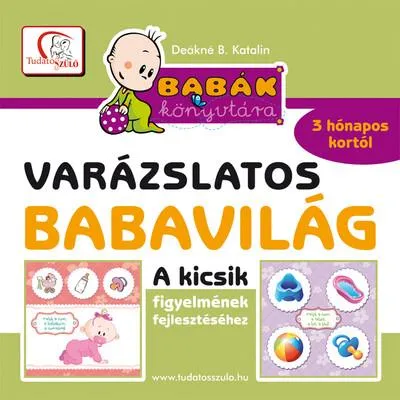 Varázslatos babavilág - Kicsik figyelmének fejlesztéséhez 3 hónapo kortól - Babák könyvtára (új kiadás) Olcsóbb