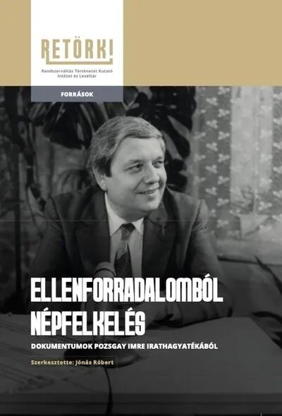 Ellenforradalomból népfelkelés - Dokumentumok Pozsgay Imre irathagyatékából Vedd meg most