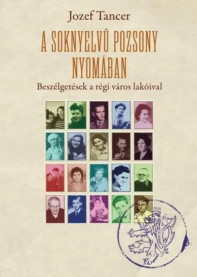 Újdonság A soknyelvű Pozsony nyomában - Beszélgetések a régi város lakóival
