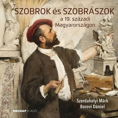 Szobrok és szobrászok - a 19. századi Magyarországon Utolsó esély