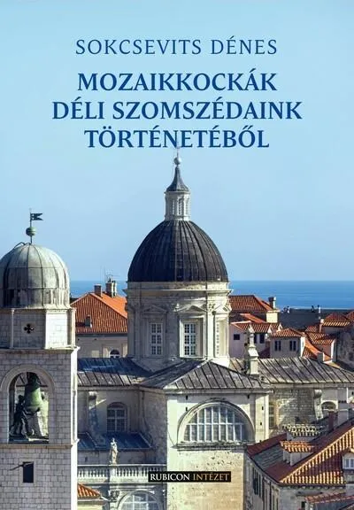 Exkluzív ajánlat Mozaikkockák déli szomszédaink történetéből