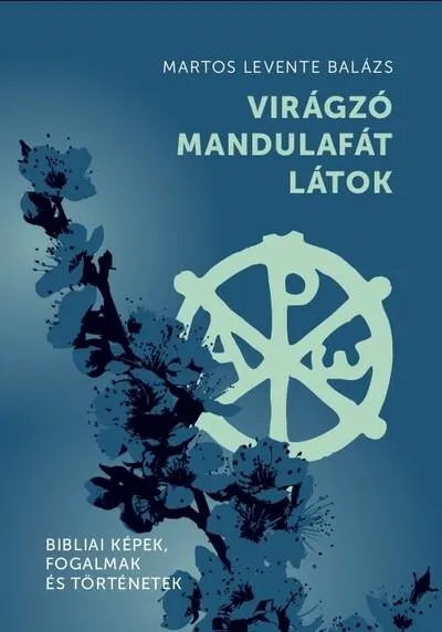 Gyors szállítás Virágzó mandulafát látok - Bibliai képek, fogalmak és történetek