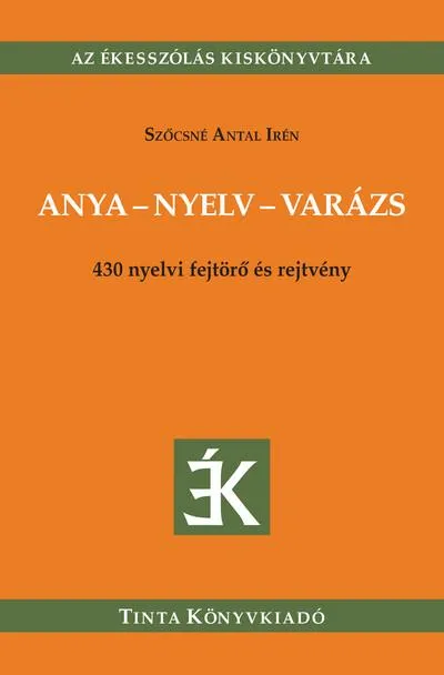 Anya-nyelv-varázs - 430 nyelvi fejtörő és rejtvény Vedd meg online