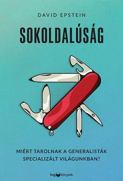 Olcsóbb Sokoldalúság - Miért tarolnak a generalisták specializált világunkban?