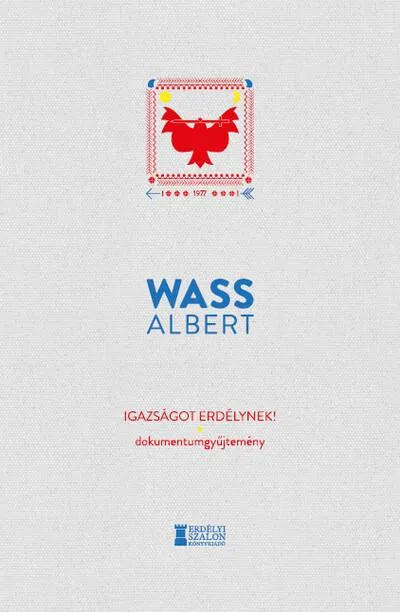 Korlátozott ajánlat Igazságot Erdélynek! - Dokumentumgyűjtemény - Wass Albert Művei