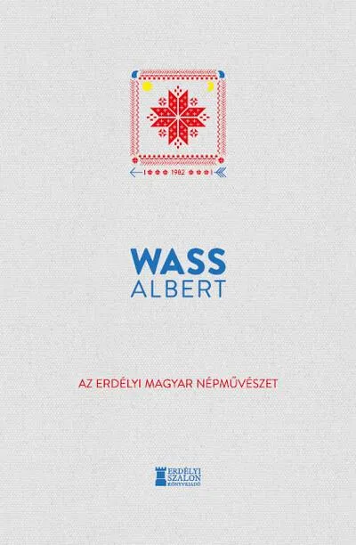 Ne maradj le Az erdélyi magyar népművészet - Wass Albert Művei