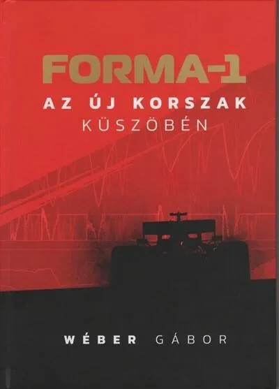 Korlátozott ajánlat Forma-1 - Az új korszak küszöbén