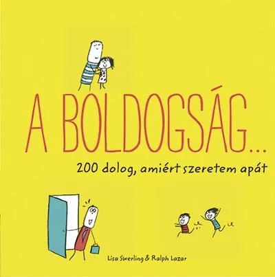 A boldogság… - 200 dolog, amiért szeretem apát Kedvezmény