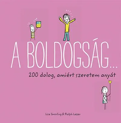Gyors kiszállítás A boldogság… - 200 dolog, amiért szeretem anyát