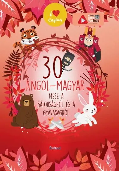 30 angol-magyar mese a bátorságról és a gyávaságról (új kiadás) Gyors szállítás