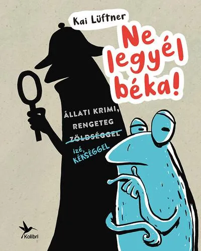 Rendeld meg most Ne legyél béka!