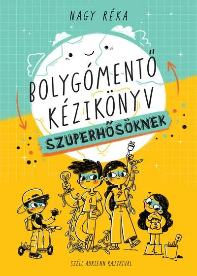 Szuper akció Bolygómentő kézikkönyv szuperhősöknek