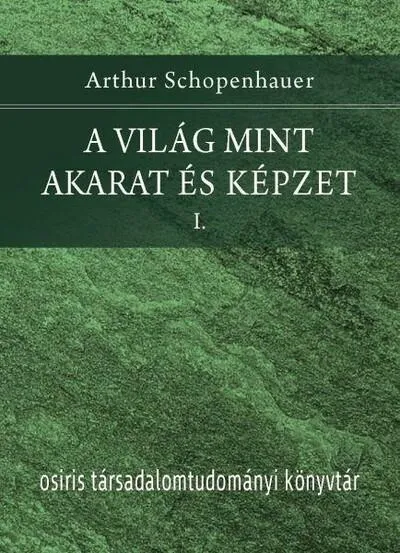 A világ mint akarat és képzet I-II. Vedd meg online