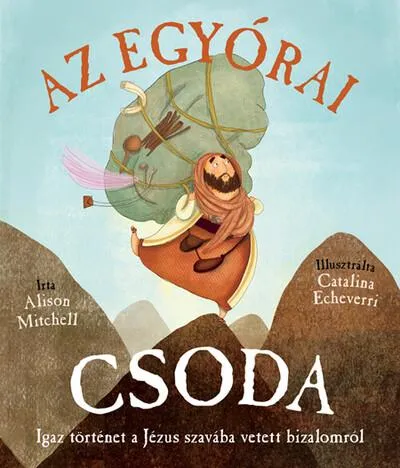 Az egyórai csoda - Igaz történet a Jézus szavába vetett bizalomról Akciós ár
