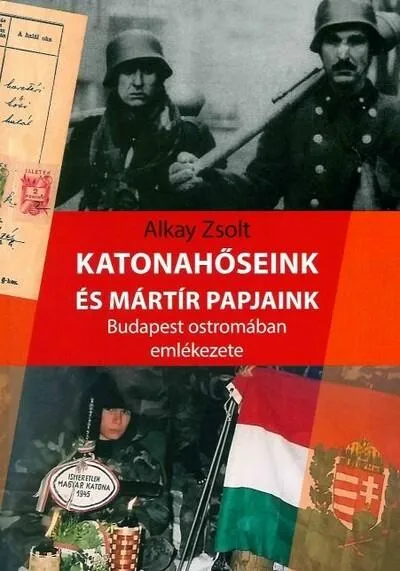 Katonahőseink és mártír papjaink Budapest ostromában emlékezete Szezonális akció