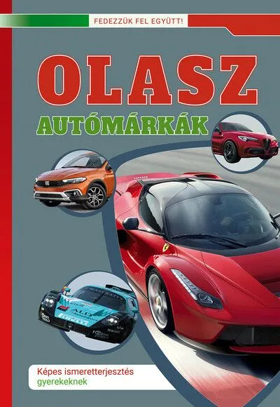 Alacsony ár Olasz autók - Képes ismeretterjesztés gyerekeknek - Fedezzük fel együtt!