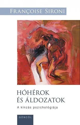 Legnépszerűbb Hóhérok és áldozatok - A kínzás pszichológiája - A kínzás pszichológiája