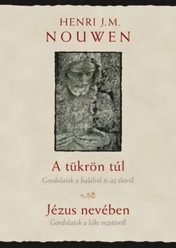 Olcsó A tükrön túl, Jézus nevében - Gondolatok a halálról és az életről - Gondolatok a lelki vezetésről