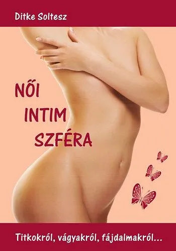 Női intim szféra - Titkokról, vágyakról, fájdalmakról… Bestseller