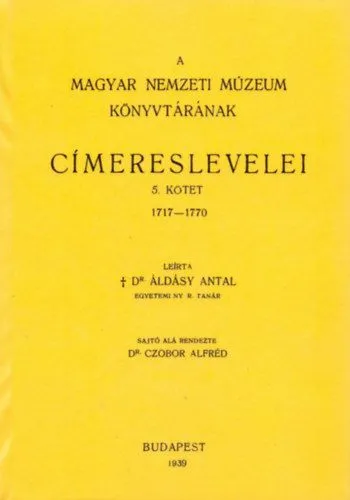 Szuper akció A Magyar Nemzeti Múzeum könyvtárának címereslevelei V. 1717-1770.