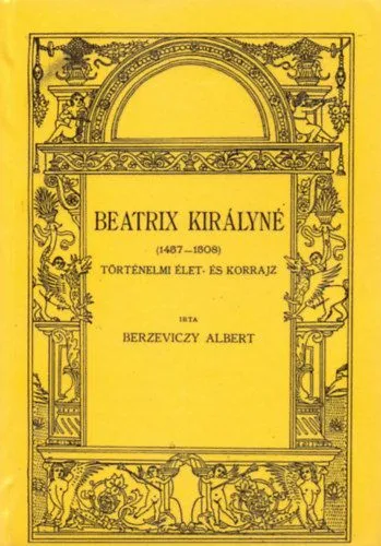 Olcsóbb Beatrix királyné 1457-1508