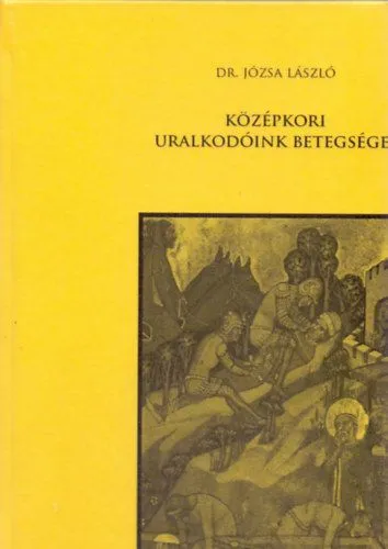 Középkori uralkodóink betegségei Csak ma