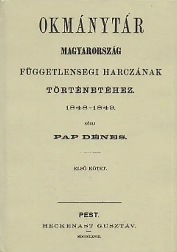 Okmánytár Magyarország függetlenségi harczának történetéhez 1848-1849 I. Szuper akció