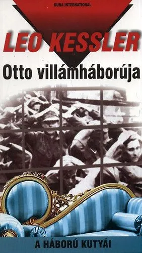 Nézd meg most Otto villámháborúja - A háború kutyái 15. - A háború kutyái 15.