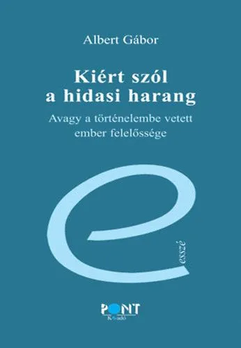 Kiért szól a hidasi harang? - Avagy a történelembe vetett ember felelőssége Olcsó