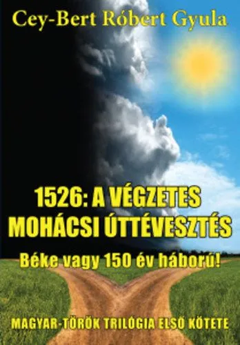 Alacsony ár 1526: a végzetes mohácsi úttévesztés - Béke vagy 150 év háború!
