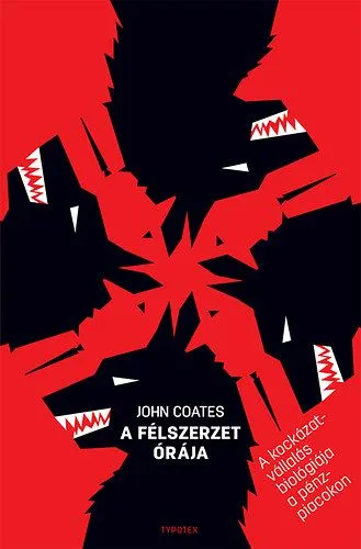 Olcsóbb A félszerzet órája - A kockázatvállalás biológiája a pénzpiacokon