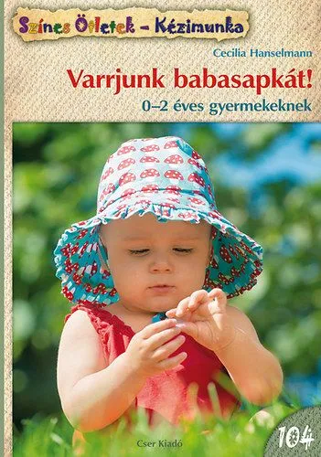 Varrjunk babasapkát! - 0-2 éves gyermekeknek Árengedmény