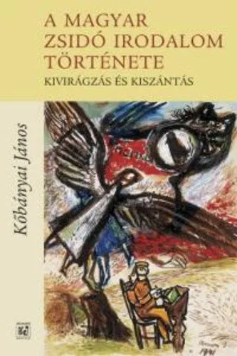Szuper ajánlat A magyar-zsidó irodalom története - Kivirágzás és kiszántás