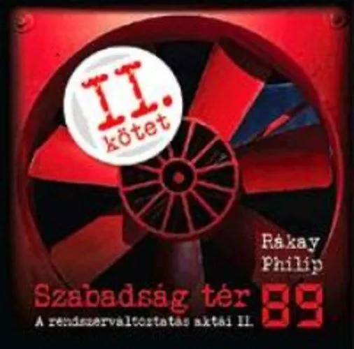 Szabadság tér '89 - A rendszerváltoztatás aktái II. - A rendszerváltoztatás aktái II. Exkluzív ajánlat