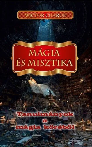 Mágia és misztika - Tanulmányok a mágia köréből Ne maradj le