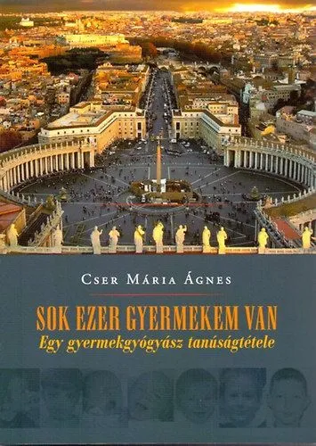 Árengedmény Sok ezer gyermekem van - Egy gyermekgyógyász tanúságtétele