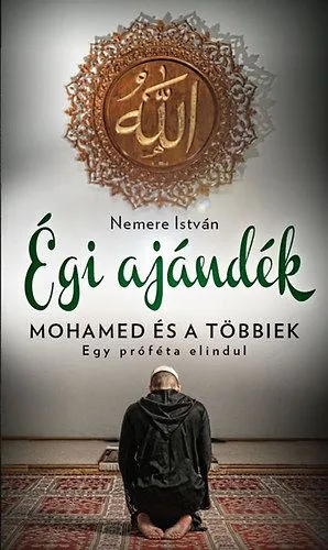 Nézd meg most Égi ajándék - Mohamed és a többiek