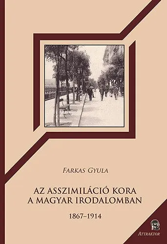 Kedvezményes ár Az asszimiláció kora a magyar irodalomban - 1867-1914