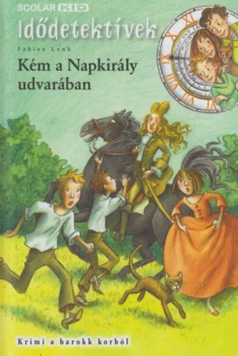 Kém a Napkirály udvarában - Idődetektívek 19. - Krimi a barokk korból Kedvezmény