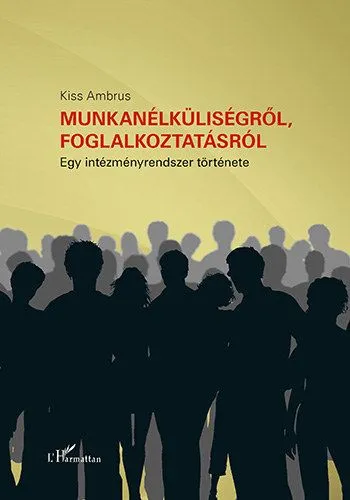 Biztonságos fizetés Munkanélküliségről, foglalkoztatásról - Egy intézményrendszer története