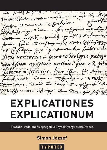 Explicationes explicationum - Filozófia, irodalom és egzegetika Enyedi György életművében Gyors szállítás