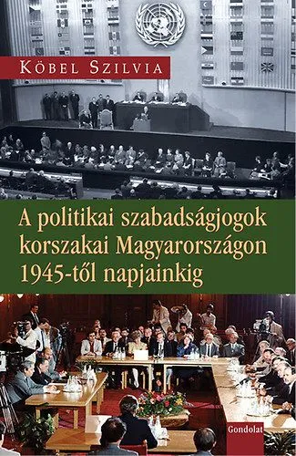A politikai szabadságjogok korszakai Magyarországon 1945-től napjainkig Outlet