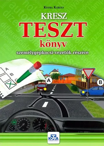 KRESZ TESZT könyv személygépkocsi-vezetők részére Ajánlat
