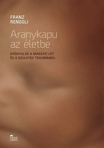 Expressz szállítás Aranykapu az életbe - Gyógyulás a magzati lét és a születés traumáiból
