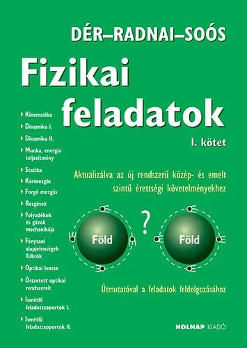 Fizikai feladatok I. - Aktualizálva az új rendszerű közép- és emelt szintű érettségi követelményekhez Csak ma