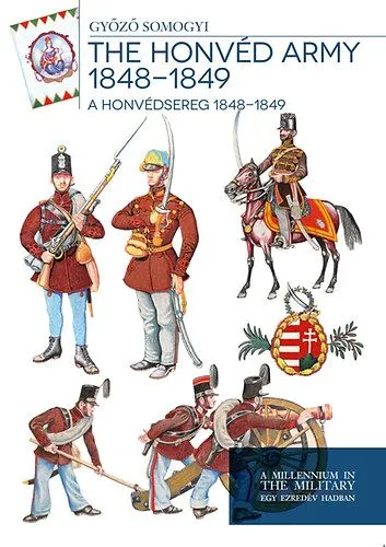 A honvédsereg 1848 - 1849 - A Honvédsereg 1848-1849 Kedvezményes ár