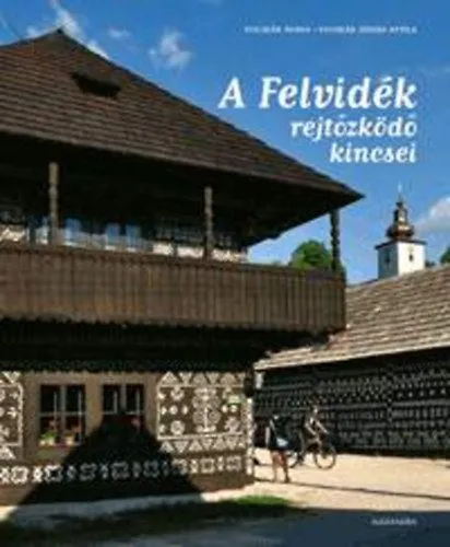 Legkelendőbb A Felvidék rejtőzködő kincsei