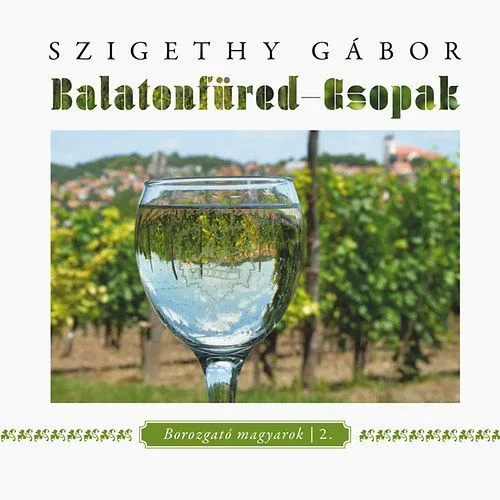 Korlátozott ajánlat Balatonfüred - Csopak - Borozgató magyarok 2.