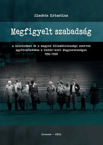 Vedd meg online Megfigyelt szabadság - A keletnémet és a magyar állambiztonsági szervek együttműködése a Kádár-kori Magyarországon 1956-1990